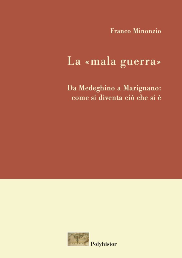 La «mala guerra». Da Medeghino a Marignano: come si diventa ciò che si è.